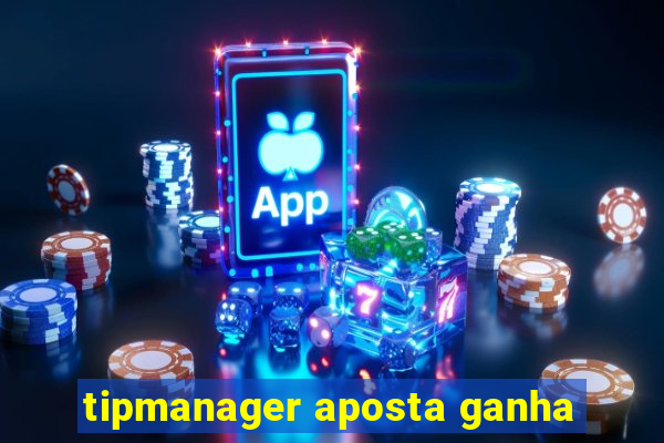 tipmanager aposta ganha